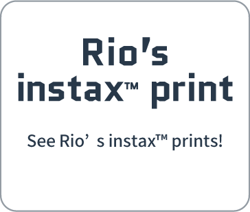 Rio’s instax™ prints | See Rio’s instax™ prints!