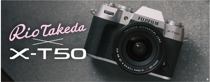 Rio Takeda × FUJIFILM X-T50